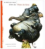 A Sketchy Past - L'Art de Peter de Seve (AKI.BEAUX LIVRE) (French Edition) by
