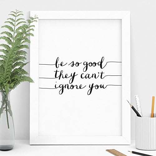 Be So Good They Can't Ignore You Inspirational Print Home Decor Typography Poster Wall Art