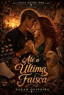 Livro Até a Última Faísca: Entre Nós - Livro 03 (Saga Entre Nós 3)