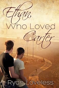 Ethan, Who Loved Carter by [Loveless, Ryan]