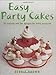 Easy Party Cakes: 30 Original and Fun Designs for Every Occasion by 