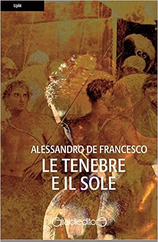 Alessandro De Francesco - Le tenebre e il sole (2017)