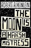 Front cover for the book The Moon is a Harsh Mistress by Robert A. Heinlein