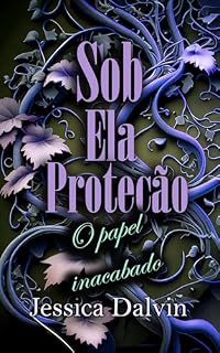 Livro Sob ela proteção O papel inacabado (Jennifer e Sarah Livro 3)