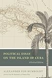 Political Essay on the Island of Cuba: A Critical Edition (Alexander von Humboldt in English) by 