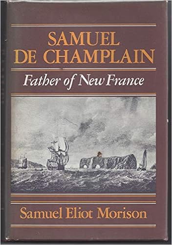 Samuel De Champlain Father Of New France Morison Samuel Eliot 9780316583992 Amazon Com Books