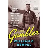 The Gambler: How Penniless Dropout Kirk Kerkorian Became the Greatest Deal Maker in Capitalist History