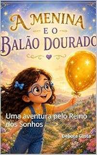 Livro A Menina e o Balão Dourado: Uma aventura pelo Reino dos Sonhos