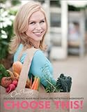 Paperback Choose This! Delicious Recipes Made From Simple and Nutritious Ingredients Book
