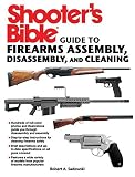 Shooter's Bible Guide to Firearms Assembly, Disassembly, and Cleaning