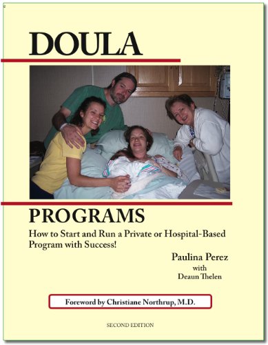 Doula Programs: How to Start and Run a Private or Hospital-Based Program with Success!