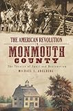 The American Revolution in Monmouth County: The Theatre of Spoil and Destruction