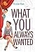 What You Always Wanted: An If Only novel