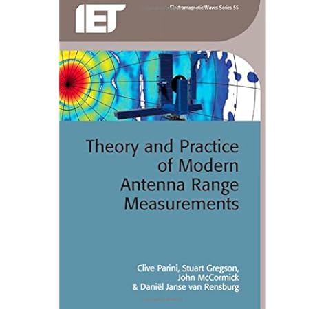 Theory and Practice of Modern Antenna Range Measurements (Electromagnetic  Waves): Parini, Clive, Gregson, Stuart, McCormick, John, Rensburg, Daniël  Janse van: 9781849195607: Amazon.com: Books