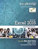 Exploring Microsoft Office Excel 2016 Comprehensive (Book Only, No MyITLab Included) (Exploring for Exploring Microsoft Office Excel 2016 Comprehensive (Book Only, No MyITLab Included) (Exploring for