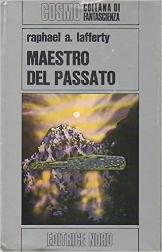 Raphael A. Lafferty - Maestro del passato (1972)