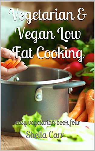 Vegetarian Vegan Low Fat Cooking Easy Vegetarian Book Four - 