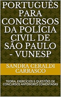Livro PORTUGUÊS PARA CONCURSOS DA POLÍCIA CIVIL DE SÃO PAULO - VUNESP: TEORIA, EXERCÍCIOS E QUESTÕES DE CONCURSOS ANTERIORES COMENTADAS