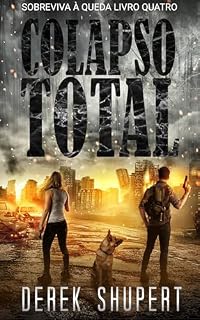 Livro Colapso Total: Um thriller de sobrevivência pós-apocalíptico (Survive the Fall Livro 4)