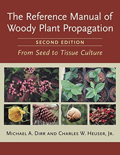The Reference Manual of Woody Plant Propagation: From Seed to