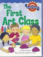 The First Art Class (Houghton Mifflin Leveled Readers, Book 2.6.2) 061828785X Book Cover