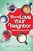 How to Love Your Neighbor Without Being Weird