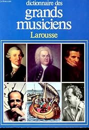 DICTIONNAIRE DES GRANDS MUSICIENS. Tome 1