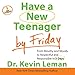 Have a New Teenager by Friday: From Mouthy and Moody to Respectful and Responsible in 5 Days by 