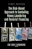 The Risk-Based Approach to Combating Money Laundering and Terrorist Financing