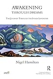Awakening Through Dreams: The Journey Through the Inner Landscape (United Kingdom Council for Psycho by Nigel Hamilton