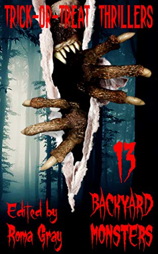 Amazon Com Trick Or Treat Thrillers 13 Backyard Monsters Ebook