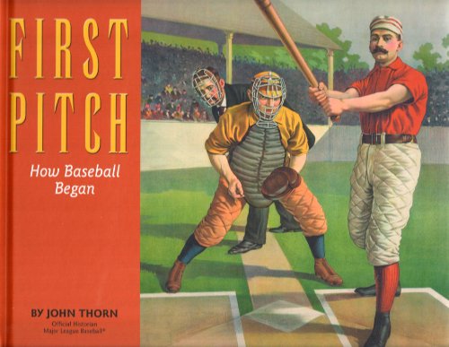 First Pitch: How Baseball Began First Pitch: How Baseball Began