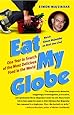 Eat My Globe: One Year in Search of the Most Delicious Food in the World