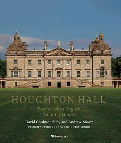 Houghton Hall: Portrait of An English Country House by David Cholmondeley, Andrew Moore