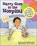 Harry Goes to the Hospital: A Story for Children about What It's Like to Be in the Hospital