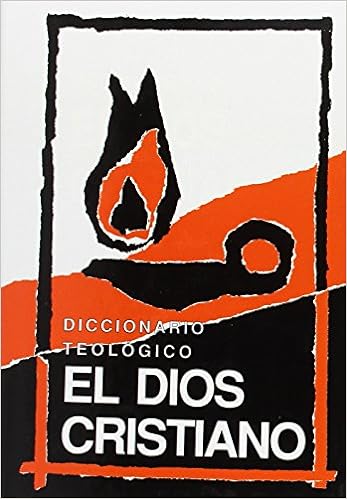 Diccionario Teológico "El Dios Cristiano"