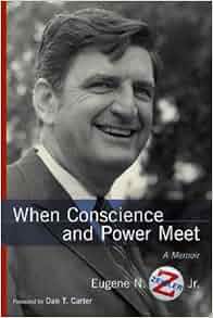 When Conscience And Power Meet A Memoir Non Series Eugene N Jr Zeigler Dan T Carter