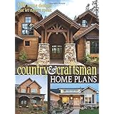 Country & Craftsman Home Plans: 100 Home Designs That Let Nature Speak