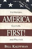 America First! Its History, Culture, and Politics