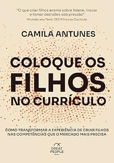 Livro Coloque os Filhos no Currículo: Como transformar a experiência de criar filhos nas competências que o mercado precisa