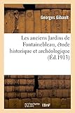 Image de Les anciens Jardins de Fontainebleau, étude historique et archéologique (Histoire) (French Edition)