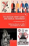 The Russian Avant-Garde and Radical Modernism: An Introductory Reader (Cultural Syllabus), , 1936235293