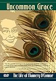 Uncommon Grace: The Life of Flannery O'Connor