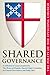 Shared Governance: The Polity of the Episcopal Church by The House of Deputies Special Study Committee on Church Governance