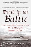 Death in the Baltic: The World War II Sinking of the Wilhelm Gustloff