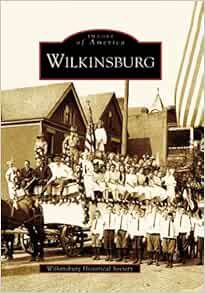 Wilkinsburg (PA) (Images of America): Wilkinsburg Historical Society