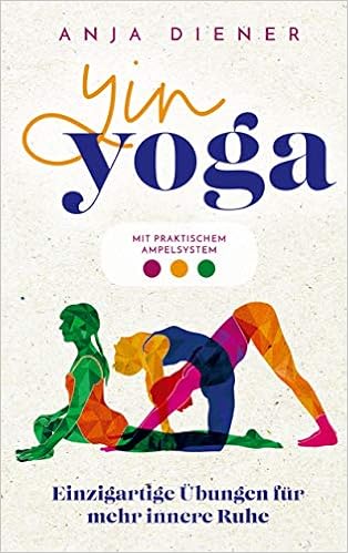 Yin Yoga Einzigartige Ubungen Fur Mehr Innere Ruhe Amazon De Anja Diener Bucher