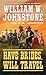 Have Brides, Will Travel by William W. Johnstone, J.A. Johnstone