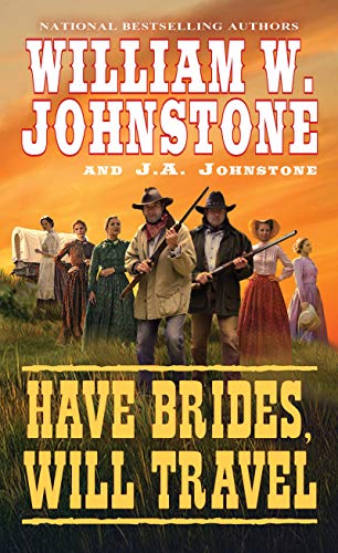 Have Brides, Will Travel by William W. Johnstone
