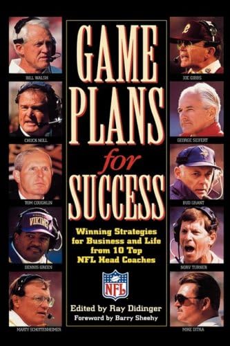 Game Plans for Success: Winning Strategies for Business and Life from 10 Top NFL Head Coaches